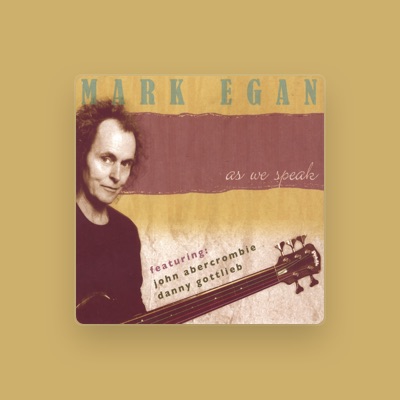 Escucha a Mark Egan, mira videos musicales, lee su biografía, consulta las fechas de las gira y más.