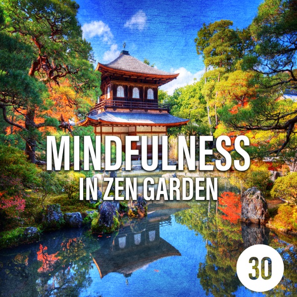 Mindfulness in Zen Garden: 30 Positive Vibes to Feel Better, Improve Your Memory, Deep Meditation Experience