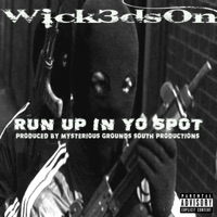 Run Up In Yo Spot - Single - Wick3dsOn
