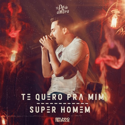 Te Quero pra Mim / Super Homem (Ao Vivo) - Single