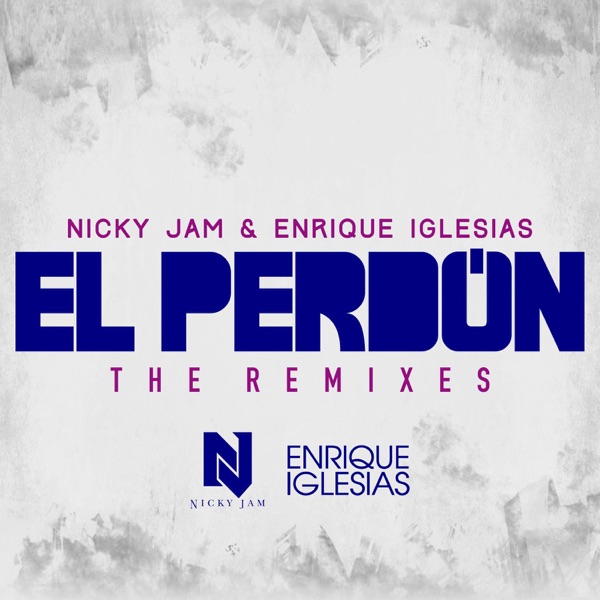 El Perdón (The Remixes) - EP - Nicky Jam & Enrique Iglesias