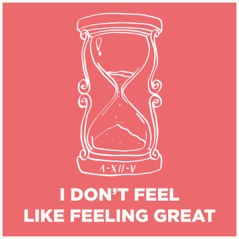 I Don't Feel Like Feeling Great - Single