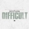 Difficult - Kevin Gates lyrics