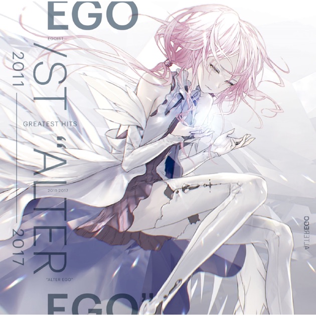 アニメ EGOIST GREATEST HITS 2011-2017 ALTER EGO Greatest Hits 2011 2017 Alter Ego - Album by EGOIST - Apple
