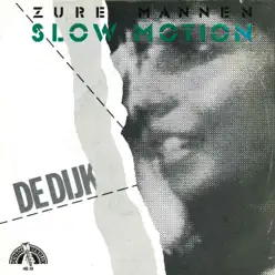 Slow Motion / Zure Mannen - Single - De Dijk