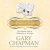 Making Love: The Chapman Guide to Making Sex an Act of Love - Gary Chapman