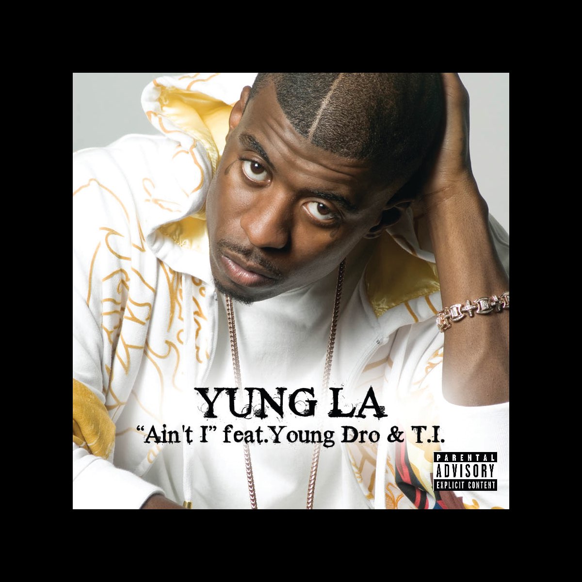Ain't I (feat. Young Dro & T.I.) - Single - Album by Yung L.A. - Apple Music