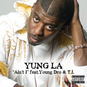 Ain't I (feat. Young Dro & T.I.)