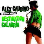 Alex Gaudino - Destination Calabria (feat. Crystal Waters)