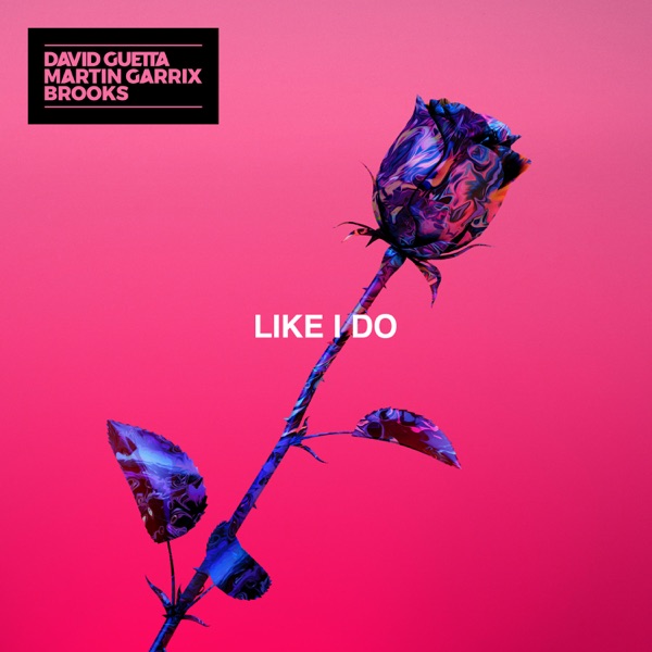 Like I Do - Single - David Guetta, Martin Garrix & Brooks