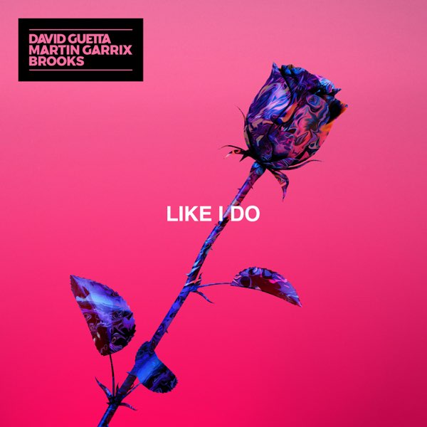 Like I Do - Single par David Guetta, Martin Garrix & Brooks sur Apple Music