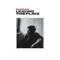 Leaving This Place - Single - Saksham