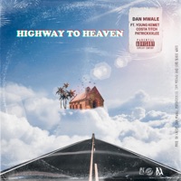 Highway to Heaven (feat. Young Kemet, Costa Titch & PatrickxxLee) - Single - Dan Mwale