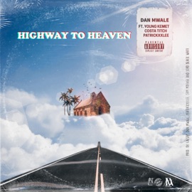 Highway to Heaven (feat. Young Kemet, Costa Titch & PatrickxxLee) Dan Mwale