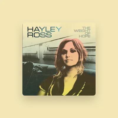 Listen to Hayley Ross, watch music videos, read bio, see tour dates & more!