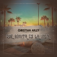 Que Bonita Es la Vida - Single - Christian Arley