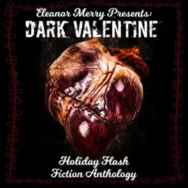 Dark Valentine: Holiday Flash Fiction Anthology (Unabridged)