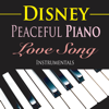Disney Peaceful Piano: Love Song Instrumentals - The Hakumoshee Sound