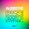 Raise Em Up - Dance Remix by Alonestar iTunes Track 1