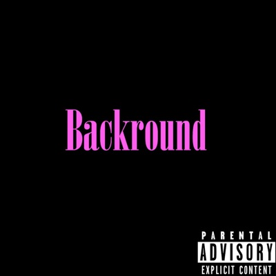 Backround (feat. Avahn Gosherr) - Single