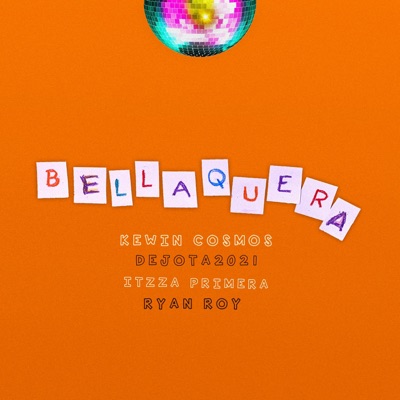 Bellaquera (feat. Itzza Primera, Dejota2021 & Ryan Roy) - Single