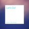 Let's Go! - Stevo Tha King lyrics