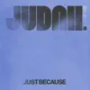 JUDAH. - Just Because