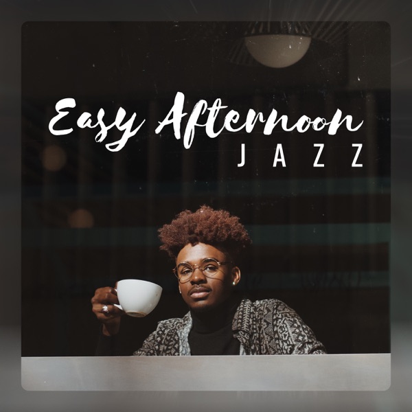 Easy Afternoon Jazz - The Best Jazzy Music Compilation for Relaxing Atmosphere in Coffeehouses & Restaurants