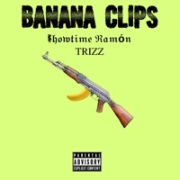 Banana Clips (feat. Trizz) - Single - Showtime Ramon