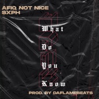 What Do You Know (feat. Sxph) - Single - Afiq Not Nice