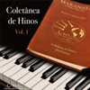 Coletânea de Hinos, Vol. 1 - Igreja Crista Maranata
