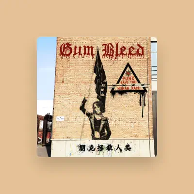 牙齦出血 Gum Bleed을(를) 듣고, 뮤직 비디오를 보고, 약력을 읽고, 투어 일정 등을 확인하세요!