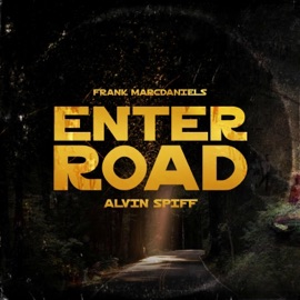 Enter Road (feat. Alvin Spiff) Frank MarcDaniels