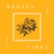 Broken Vibes - Druadek lyrics