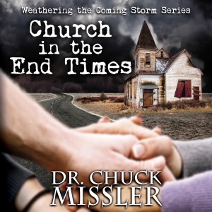 Church in the End Time: Weathering the Coming Storm Series (Unabridged)