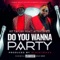 Do You Wanna Party (feat. Jeter Jones) - Rt Taylor lyrics