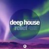 Deep House Relief Vol.1 (Best of Chill & Deep Atmospheric House Music), 2018