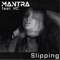Slipping (feat. KC) - Mvntra lyrics