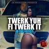 Twerk Yuh Fi Twerk It - Single