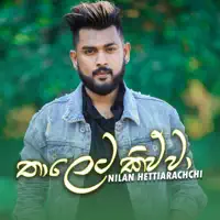 Nilan Hettiarachchi — Thaleta Kiwwa