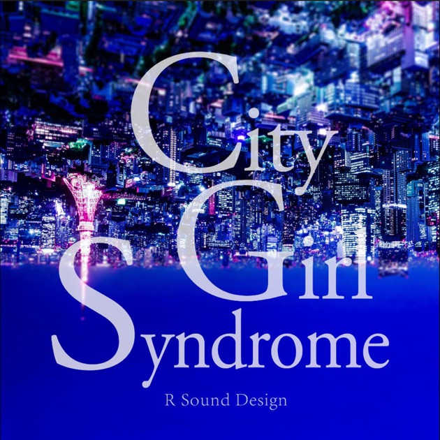 City Girl Syndrome - R Sound Designのアルバム - Apple Music
