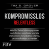 Kompromisslos - Relentless - Tim Grover & Shari Lesser Wenk