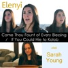 Come Thou Fount of Every Blessing / If You Could Hie to Kolob (feat. Sarah Young)
