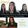 Elenyi - Come Thou Fount of Every Blessing / If You Could Hie to Kolob (feat. Sarah Young)
