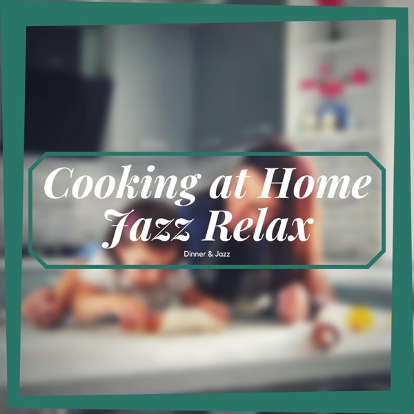 Cooking at Home, Jazz Relax