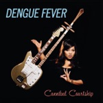 Dengue Fever - Sister In the Radio