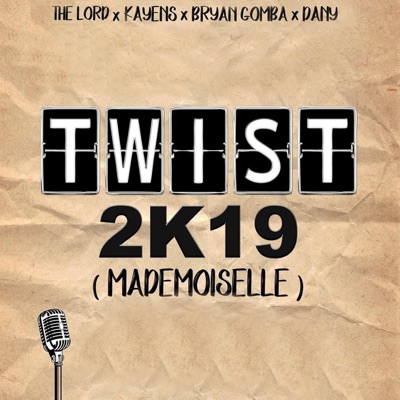 Twist 2k19 (feat. The Lord, Kayens & Bryan Gomba) - Single