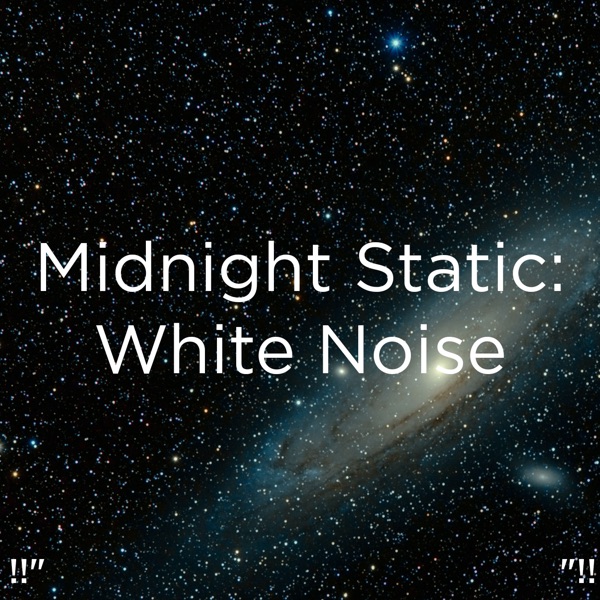 !!" Midnight Static: White Noise "!!