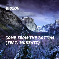 Come from the Bottom (feat. Mkbeatz) - Single - Bioson