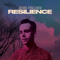 Resilience - Jesse Fischer